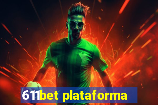 611bet plataforma